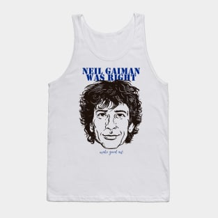 Neil Gaiman Was Right Tank Top